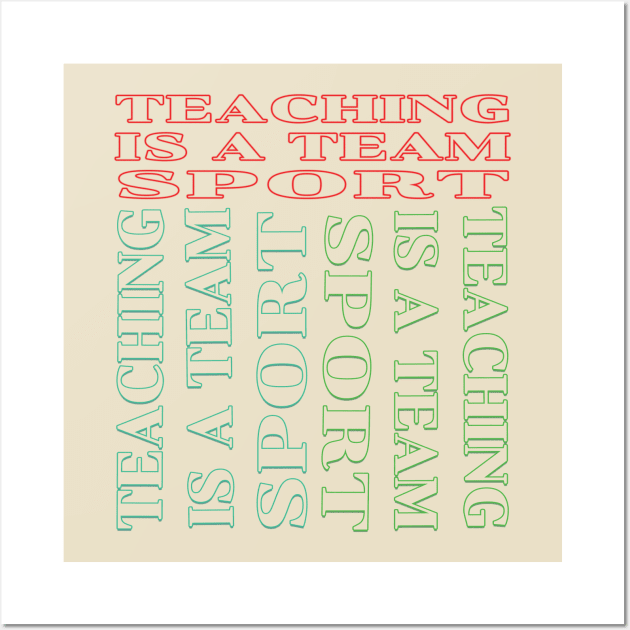 Teaching is a team sport Wall Art by TeeText